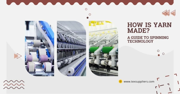 How is Yarn made? A Guide to Spinning Technology